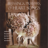 Blessings, Prayers, and Heart Songs: Celebrating the People We Cherish and the Moments We Treasure 194026927X Book Cover