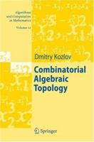 Combinatorial Algebraic Topology (Algorithms and Computation in Mathematics) 3540730516 Book Cover