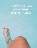 Draw Your Own Comic Book No Title Pages: 90 Pages of 8.5 X 11 Inch Comic Book First Pages 1088496474 Book Cover