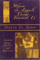 Where the Angels Come Toward Us: Selected Essays, Reviews & Interviews 1877727466 Book Cover