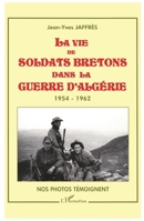 La Vie de Soldats Bretons Dans La Guerre d'Algerie 1954-1962 (French Edition) 2747503690 Book Cover