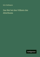 Das Blei bei den Völkern des Alterthums 3563901201 Book Cover
