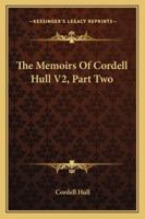 The Memoirs of Cordell Hull V2, Part Two 116319817X Book Cover