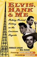Elvis, Hank, and Me: Making Musical History on the Louisiana Hayride 0312206615 Book Cover