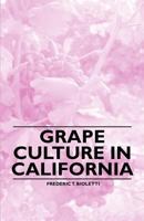 Grape Culture in California 1446533883 Book Cover