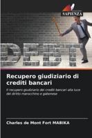 Recupero giudiziario di crediti bancari: Il recupero giudiziario dei crediti bancari alla luce del diritto marocchino e gabonese (Italian Edition) 6208762391 Book Cover
