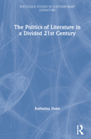 The Politics of Literature in a Divided 21st Century 0367457466 Book Cover