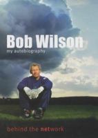 Bob Wilson - Behind the Network 0340830328 Book Cover