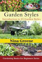 Garden Styles: Introduction to 25 Garden Styles: Gardening Basics for Beginners Series 1634281969 Book Cover