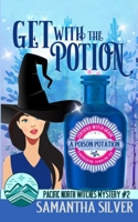 Get with the Potion: A Paranormal Cozy Mystery (Pacific North Witches) B087SJVX39 Book Cover