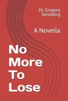 No More To Lose: A Novella 1099590973 Book Cover