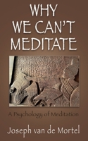 Why We Can't Meditate: A Psychology of Meditation 1662881657 Book Cover