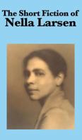 The Short Fiction of Nella Larsen 160459991X Book Cover