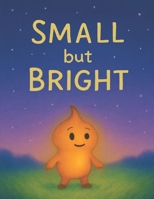 Small But Bright B0GPFW5F7S Book Cover