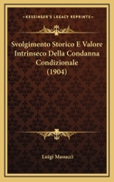 Svolgimento Storico E Valore Intrinseco Della Condanna Condizionale (1904) 1149031611 Book Cover