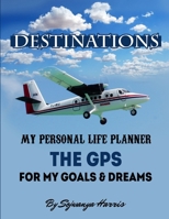 Destinations: The GPS for my Goals and Dreams 9692792803 Book Cover