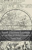 British Discovery Literature and the Rise of Global Commerce 1349429848 Book Cover