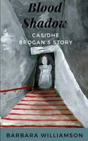 Blood Shadow: Casidhe Brogan’s Story 1797971565 Book Cover