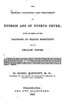 The History, Diagnosis, and Treatment of Typhoid and of Typhus Fever (Classic Reprint) 1535272163 Book Cover
