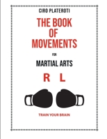 The Book of Movements for Marcial Arts: Train Your Brain B08TQ2QK8C Book Cover
