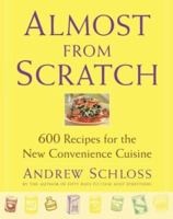 Almost from Scratch : 600 Recipes for the New Convenience Cuisine 0743225988 Book Cover