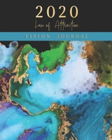 2020 Law of Attraction Vision Journal : Visualization and Abundance Affirmations Journal and Goal Planner. Abundance and Vision Board to Create Positive Affirmations. Manifestations for the Life You D 1657806146 Book Cover