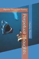 Perpetual Thoughts: Bipolar Preacher Poetry 1792710216 Book Cover