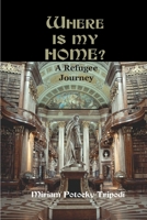 Where Is My Home?: A Refugee Journey 0595122884 Book Cover