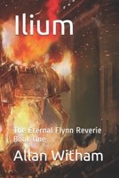Ilium: The Eternal Flynn Reverie Book One B096TTDT95 Book Cover