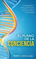 El Plano de la Conciencia: Longevidad, el Alma y la Próxima Evolución de la Humanidad (Spanish Edition) 1971326305 Book Cover