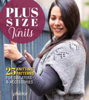 Plus Size Knits: 25 Knitting Patterns for Sweaters & Accessories 1497100534 Book Cover