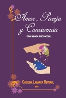 Amor, Pareja Y Convivencia: Una Mirada Psicosocial 169847802X Book Cover