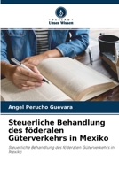 Steuerliche Behandlung des f�deralen G�terverkehrs in Mexiko 6204114476 Book Cover