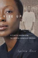 Rise Up: A Call to Leadership for African American Women 0830832122 Book Cover