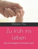 Zu früh ins Leben: Was eine Frühgeburt mit Familien macht (German Edition) B0H26DL5CQ Book Cover