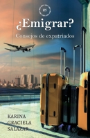 ¿Emigrar?: Consejos de expatriados 9878888991 Book Cover