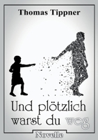 und plötzlich warst du weg (German Edition) 3696389757 Book Cover