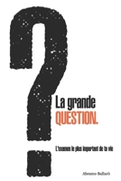 La grande question.: L'examen le plus important de ta vie (French Edition) B0H1BPZDS1 Book Cover