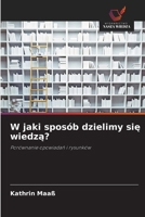 W jaki sposób dzielimy sie wiedza? (Polish Edition) 6630297385 Book Cover