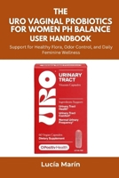 The URO Vaginal Probiotics for Women pH Balance User Handbook: Support for Healthy Flora, Odor Control, and Daily Feminine Wellness B0FL3TNPC6 Book Cover