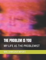 THE PROBLEM IS YOU: MY LIFE AS THE PROBLEMIST B0CLVKHVYS Book Cover