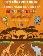 Den förtrollande afrikanska savannen - Målarbok för barn - Roliga och kreativa teckningar av bedårande afrikanska djur: Charmig samling av söta savannmotiv för barn (Swedish Edition) B0CR1ZBBVM Book Cover