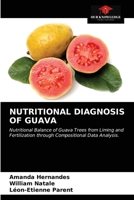 NUTRITIONAL DIAGNOSIS OF GUAVA: Nutritional Balance of Guava Trees from Liming and Fertilization through Compositional Data Analysis. 6203380318 Book Cover