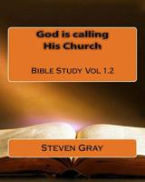 God is calling His Church Bible Study Vol 1.2 1511718625 Book Cover