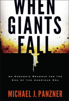 When Giants Fall: An Economic Roadmap for the End of the American Era 047031043X Book Cover