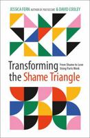 Transforming the Shame Triangle: From Shame to Love Using Parts Work 199086970X Book Cover