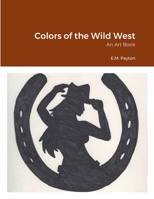 Colors of the Wild West: An Art Book 1387965581 Book Cover