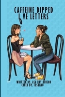 Caffeine Dipped Love Letters 1716737745 Book Cover