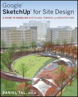 Google SketchUp for Site Design: A Guide to Modeling Site Plans, Terrain and Architecture 047034525X Book Cover