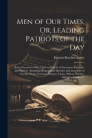 Men of Our Times, Or, Leading Patriots of the Day: Being Narratives of the Lives and Deeds of Statesmen, Generals, and Orators: Including Biographical ... Chase, Wilson, Greeley, Farragut, Andrew, C 1021624160 Book Cover